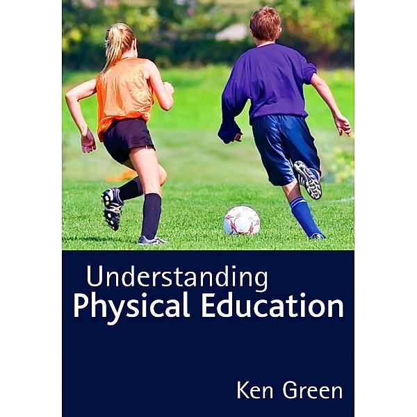 Understanding Physical Education, Ken Green