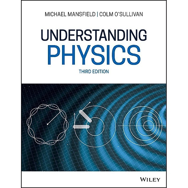 Understanding Physics, Michael M. Mansfield, Colm O'Sullivan