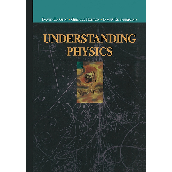 Understanding Physics, David C. Cassidy, Gerald Holton, F. James Rutherford