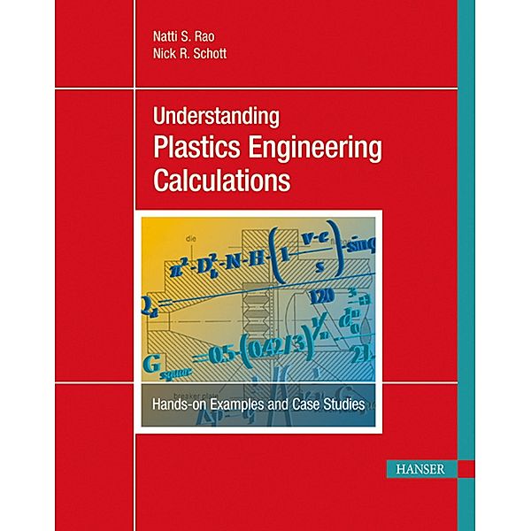 Understanding Plastics Engineering Calculations, Natti S. Rao, Nick R. Schott