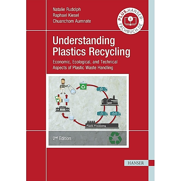 Understanding Plastics Recycling, Natalie Rudolph, Raphael Kiesel, Chuanchom Aumnate