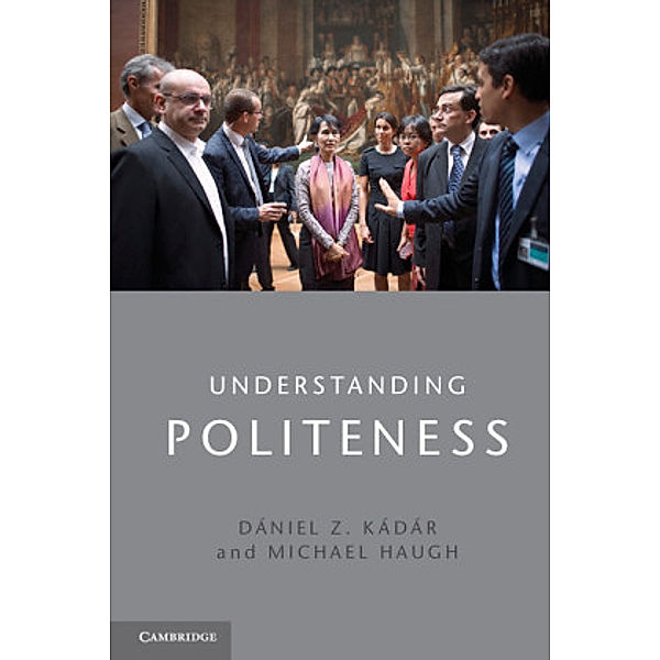 Understanding Politeness, Dániel Z. Kádar, Michael Haugh