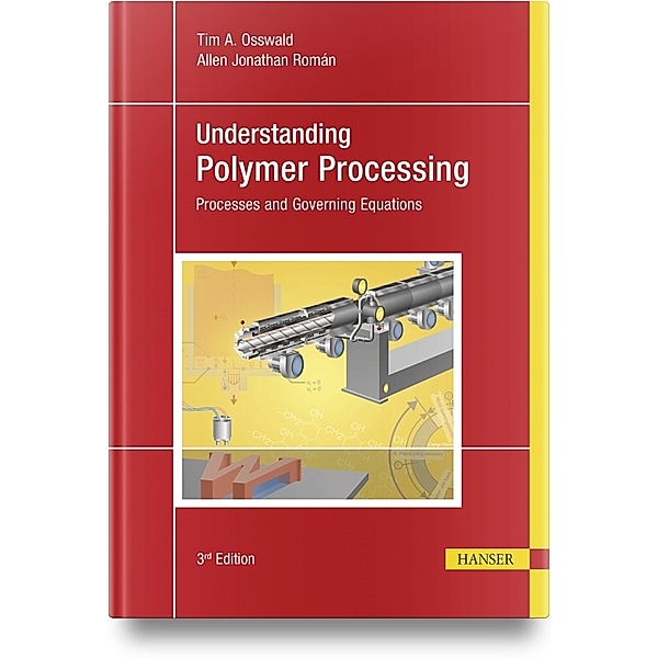 Understanding Polymer Processing, Tim A. Osswald, Allen Jonathan Román