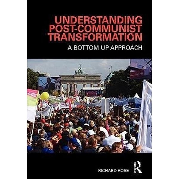 Understanding Post-Communist Transformation, Richard Rose