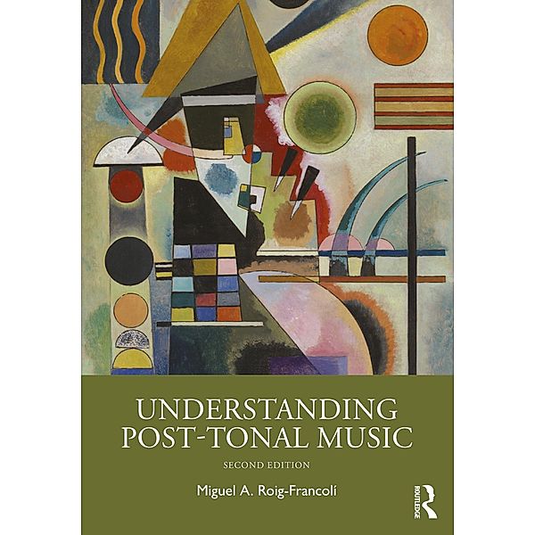 Understanding Post-Tonal Music, Miguel A. Roig-Francolí