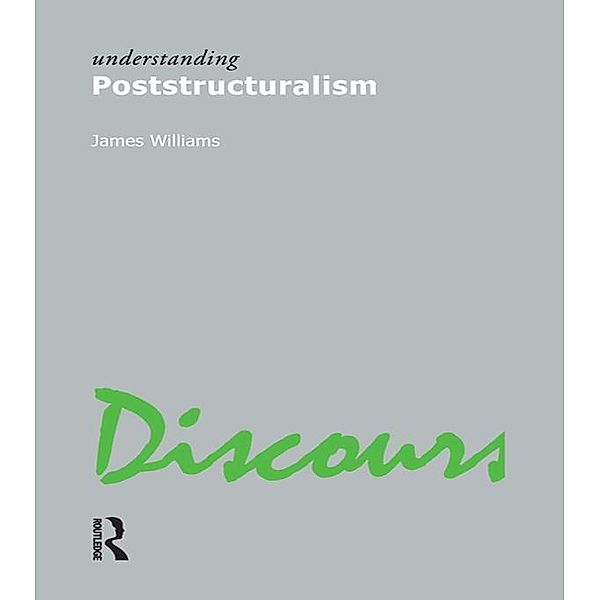 Understanding Poststructuralism, James Williams
