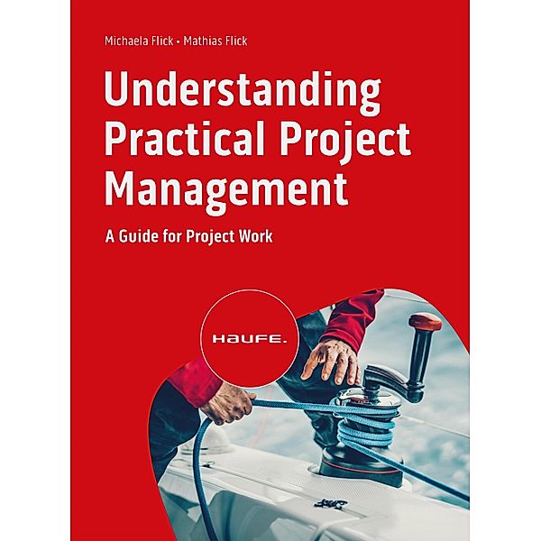Understanding Practical Project Management / Haufe Fachbuch, Michaela Flick, Mathias Flick