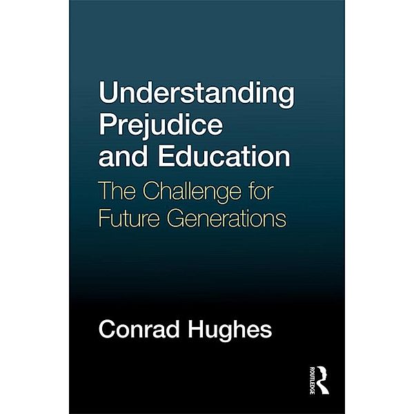 Understanding Prejudice and Education, Conrad Hughes