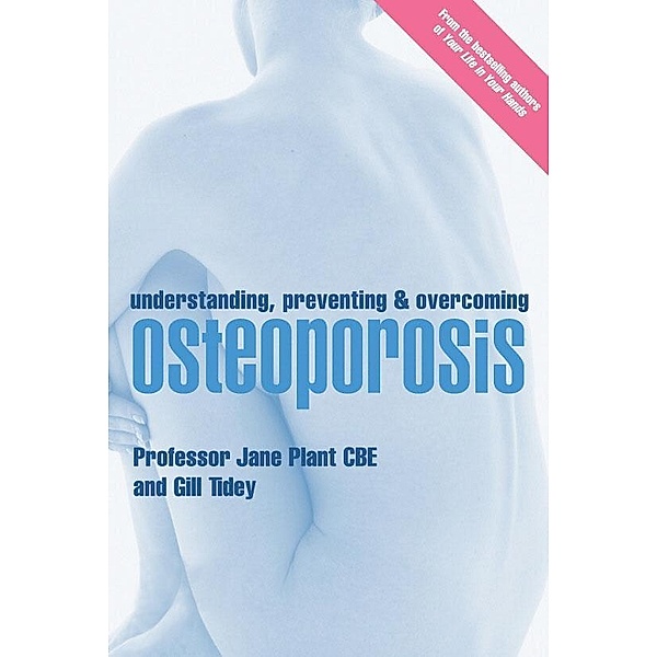 Understanding, Preventing and Overcoming Osteoporosis, Gillian Tidey, Jane Plant