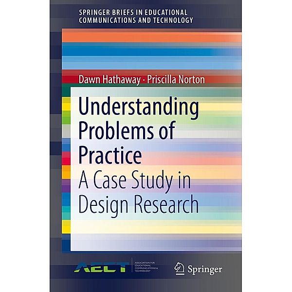 Understanding Problems of Practice / SpringerBriefs in Educational Communications and Technology, Dawn Hathaway, Priscilla Norton