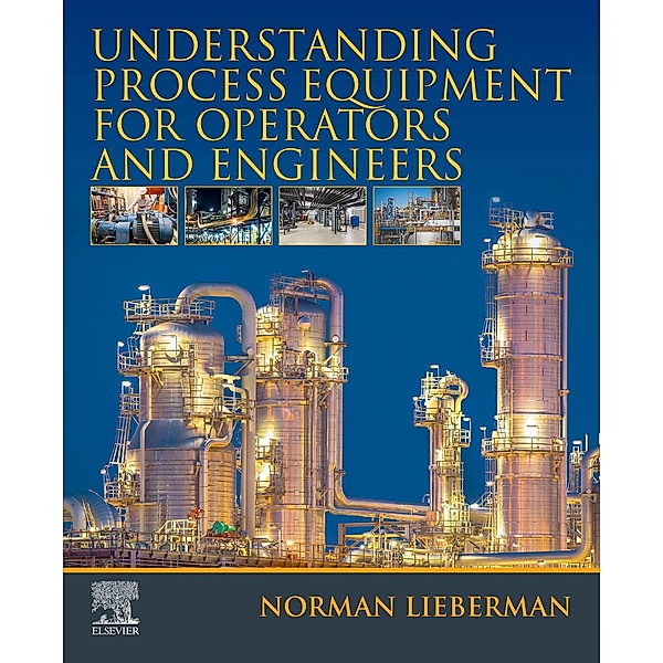 Understanding Process Equipment for Operators and Engineers, Norman Lieberman