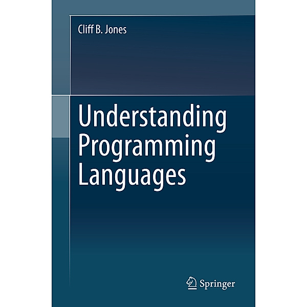 Understanding Programming Languages, Cliff B. Jones