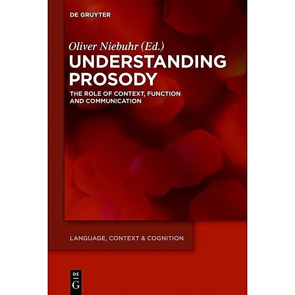 Understanding Prosody / Language, Context and Cognition Bd.13