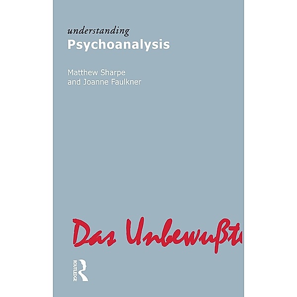 Understanding Psychoanalysis, Matthew Sharpe, Joanne Faulkner