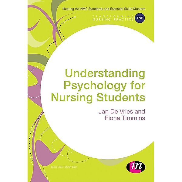 Understanding Psychology for Nursing Students / Transforming Nursing Practice Series, Jan de Vries, Fiona Timmins