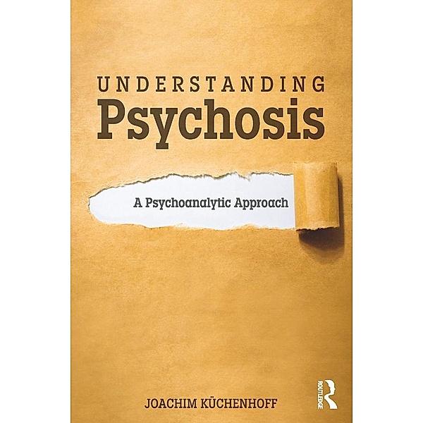 Understanding Psychosis, Joachim Küchenhoff