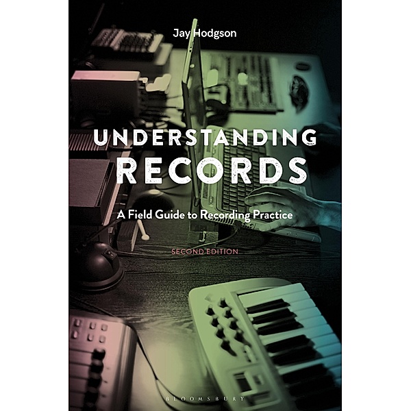 Understanding Records, Second Edition, Jay Hodgson