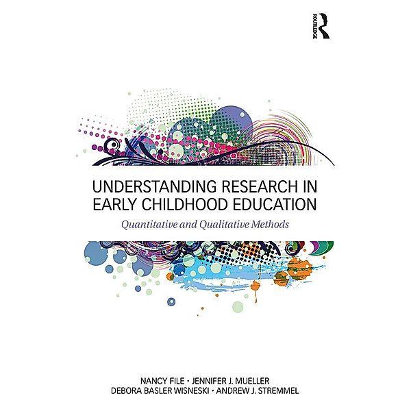 Understanding Research in Early Childhood Education, Jennifer J. Mueller, Nancy File