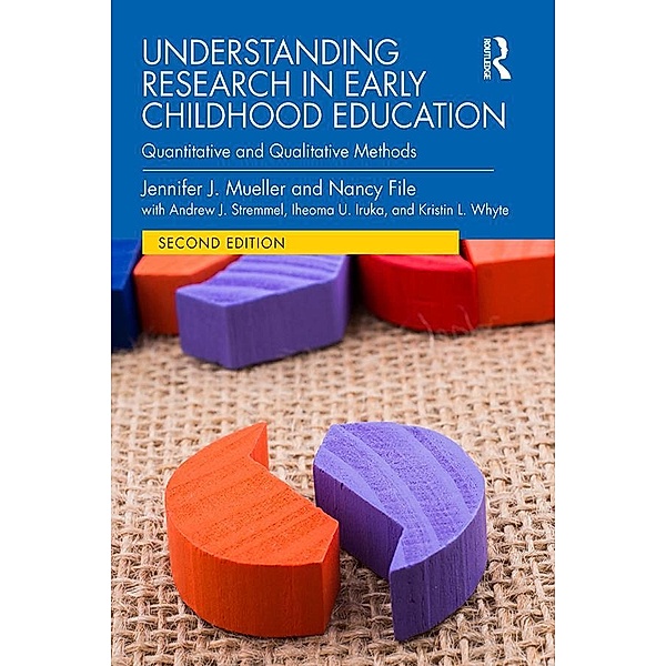 Understanding Research in Early Childhood Education, Jennifer J. Mueller, Nancy File, Andrew J. Stremmel, Iheoma U. Iruka, Kristin L. Whyte
