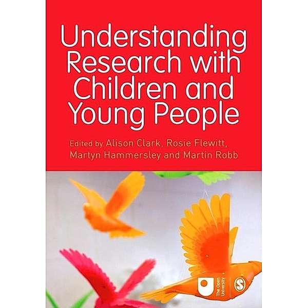 Understanding Research with Children and Young People / Published in association with The Open University