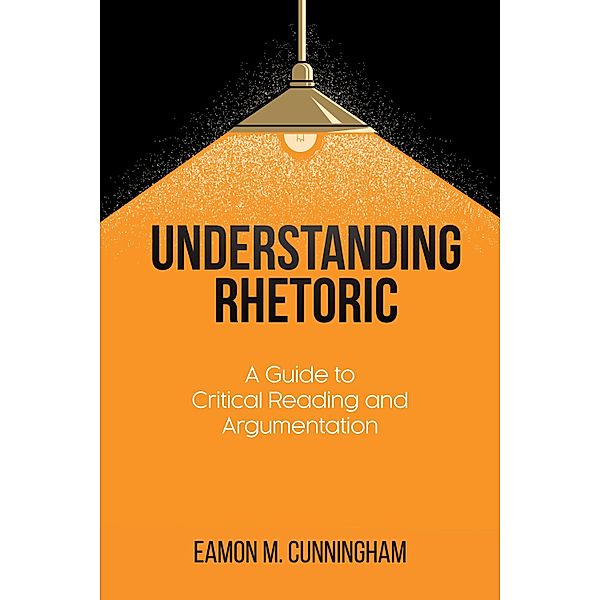 Understanding Rhetoric, Eamon M. Cunningham