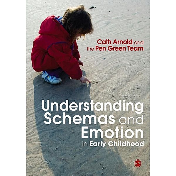 Understanding Schemas and Emotion in Early Childhood, Cath Arnold