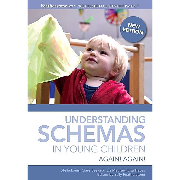 Understanding Schemas in Young Children, Stella Louis, Clare Beswick, Sally Featherstone