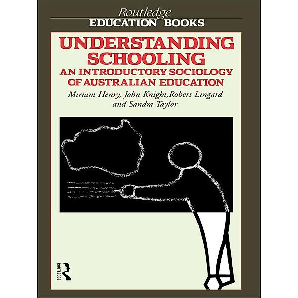 Understanding Schooling, Miriam Henry, John Knight, Robert Lingard, Sandra Taylor