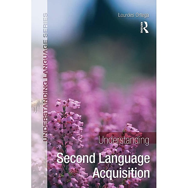 Understanding Second Language Acquisition, Lourdes Ortega