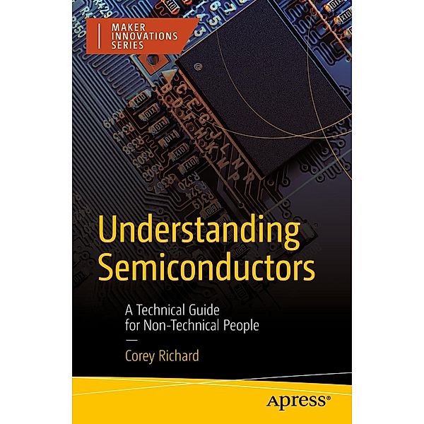 Understanding Semiconductors / Maker Innovations Series, Corey Richard