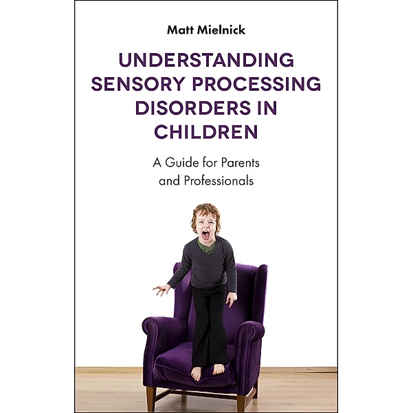 Understanding Sensory Processing Disorders in Children, Matt Mielnick