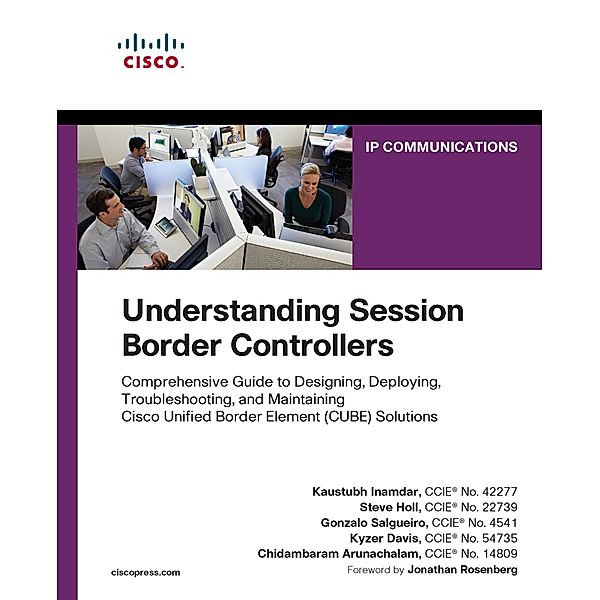 Understanding Session Border Controllers, Kaustubh Inamdar, Steve Holl, Gonzalo Salgueiro, Kyzer Davis, Arunachalam Chidambaram