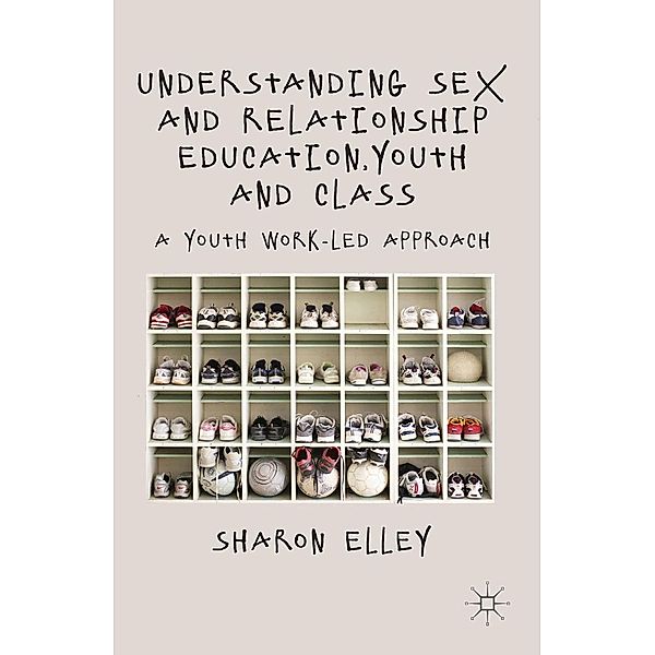 Understanding Sex and Relationship Education, Youth and Class, S. Elley