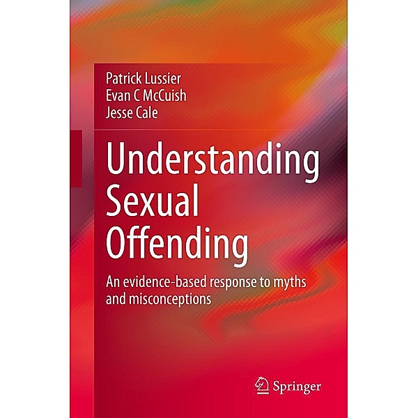 Understanding Sexual Offending, Patrick Lussier, Evan C McCuish, Jesse Cale