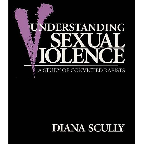 Understanding Sexual Violence, Diana Scully