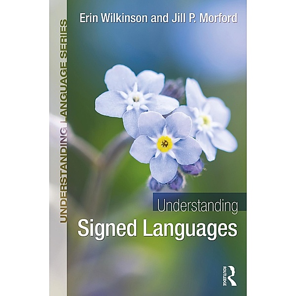 Understanding Signed Languages, Erin Wilkinson, Jill P. Morford
