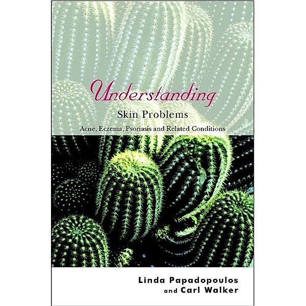 Understanding Skin Problems, Linda Papadopoulos, Carl Walker