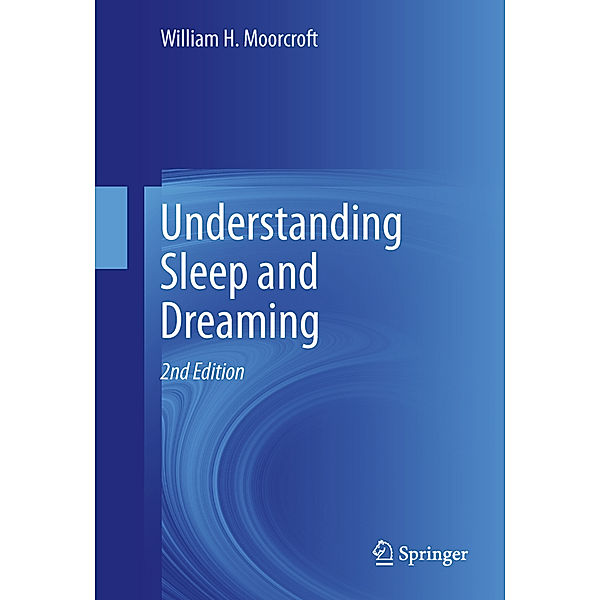 Understanding Sleep and Dreaming, William H. Moorcroft