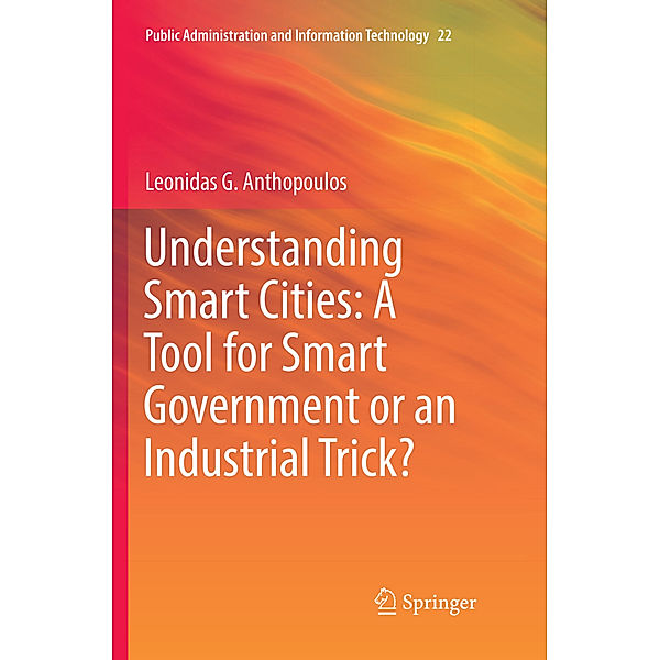 Understanding Smart Cities: A Tool for Smart Government or an Industrial Trick?, Leonidas G. Anthopoulos
