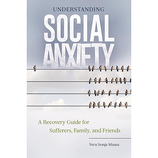 Understanding Social Anxiety, Vera Sonja Maass