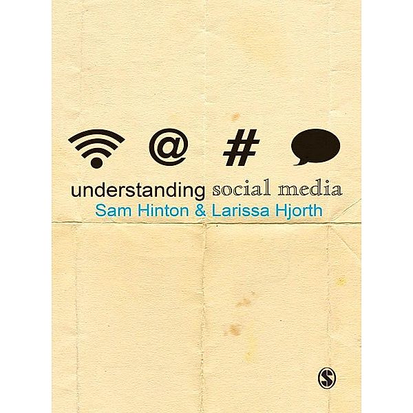 Understanding Social Media / Understanding Contemporary Culture series, Sam Hinton, Larissa Hjorth