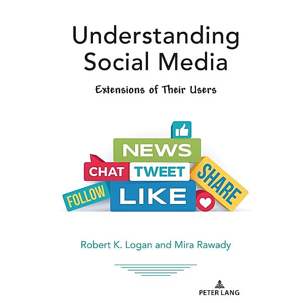Understanding Social Media / Understanding Media Ecology Bd.12, Robert K. Logan, Mira Rawady