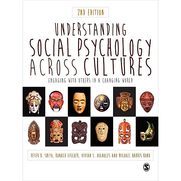 Understanding Social Psychology Across Cultures, Peter B Smith, Ronald Fischer, Vivian L. Vignoles, Michael H. (Harris) Bond