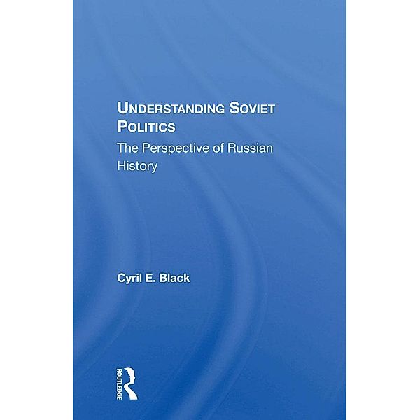 Understanding Soviet Politics, Cyril E. Black