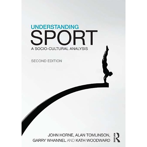 Understanding Sport / CRESC, John Horne, Alan Tomlinson, Garry Whannel, Kath Woodward