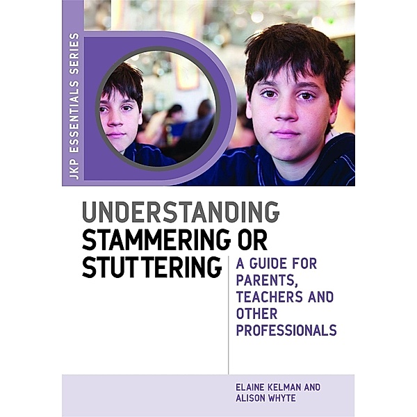 Understanding Stammering or Stuttering / JKP Essentials, Alison Whyte, Elaine Kelman