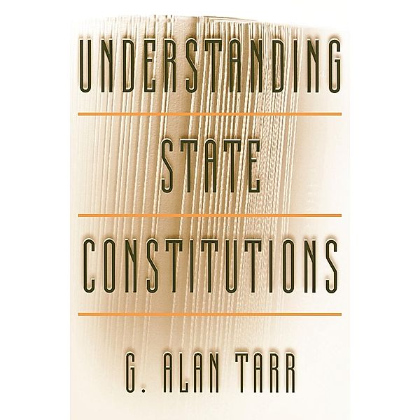 Understanding State Constitutions, G. Alan Tarr