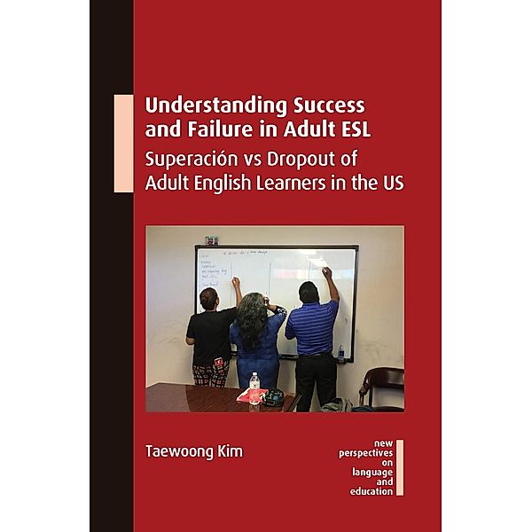 Understanding Success and Failure in Adult ESL / New Perspectives on Language and Education Bd.106, Taewoong Kim