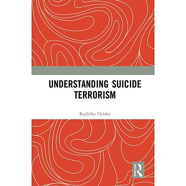 Understanding Suicide Terrorism, Radhika Halder