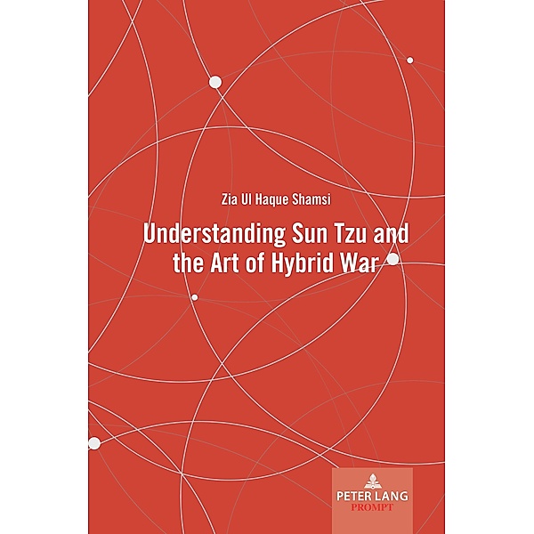 Understanding Sun Tzu and the Art of Hybrid War, Zia Ul Haque Shamsi
